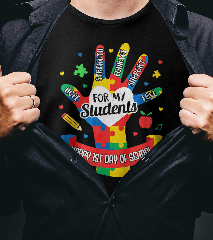 For My Students Hope Strength Courage Support Love Happy 1st Day Of School T-Shirt