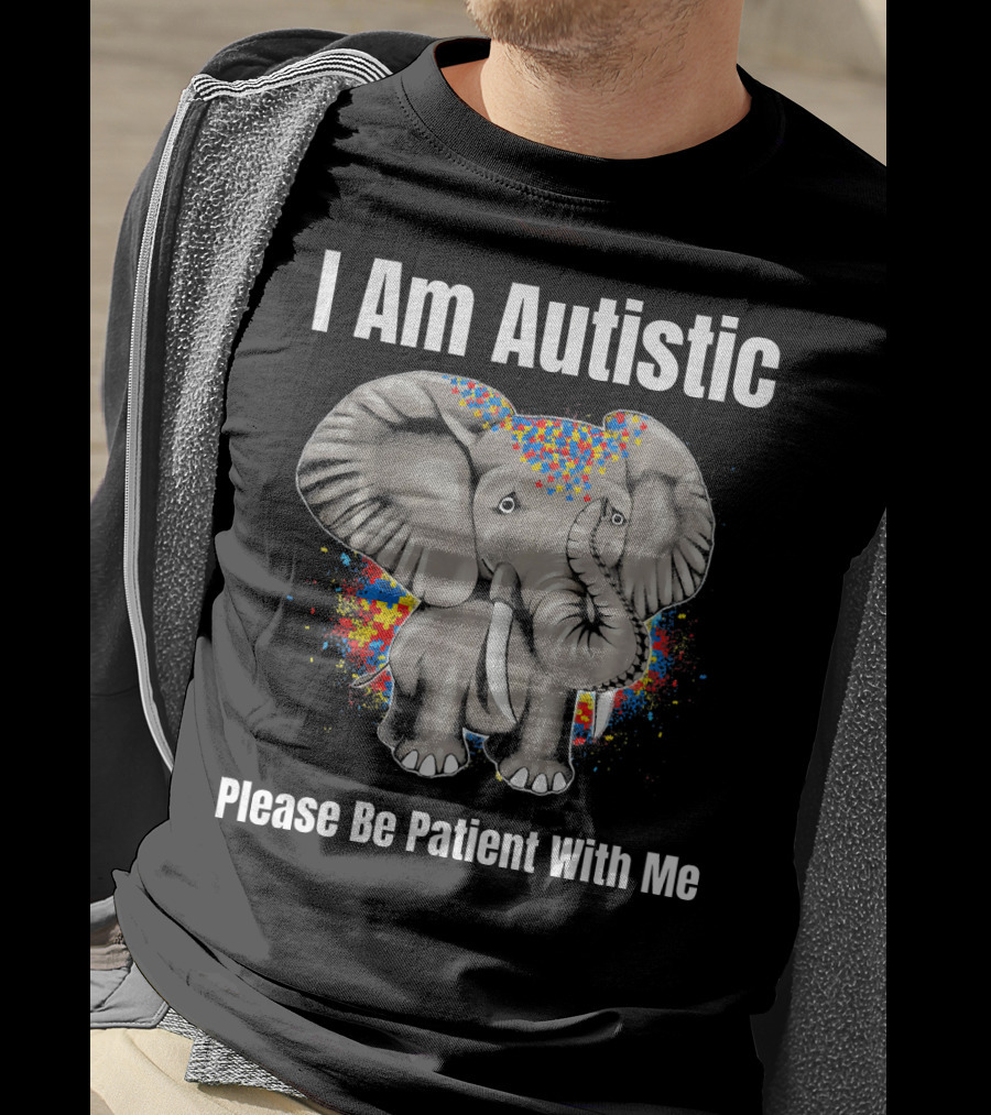 I Am Autistic Please Be Patient With Me Elephant Autism Awareness T-Shirt