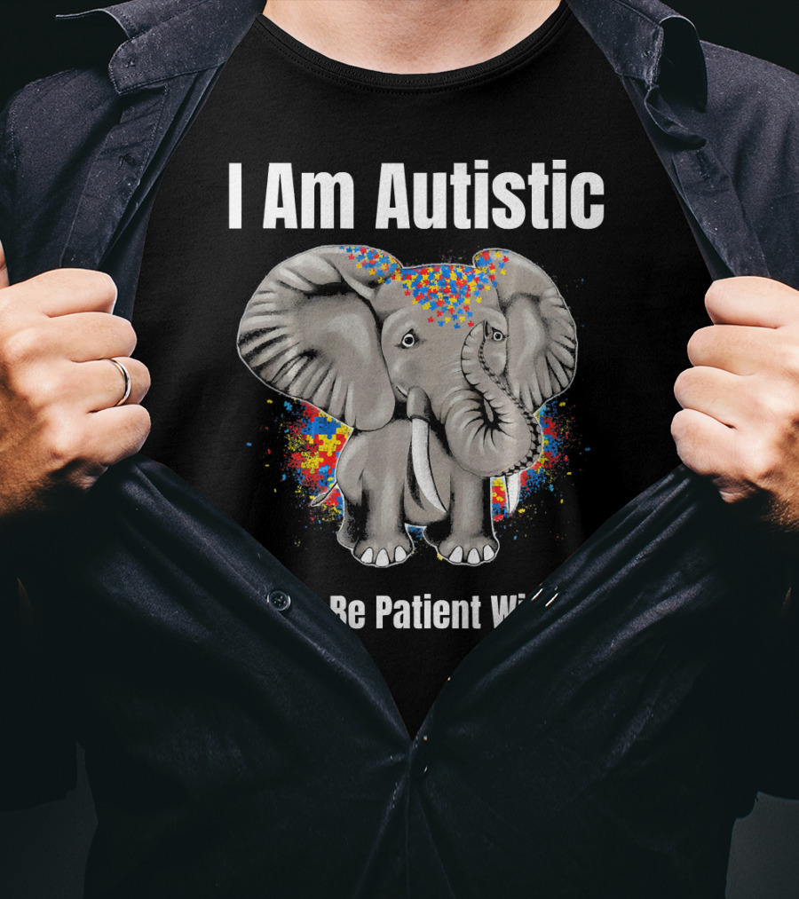 I Am Autistic Please Be Patient With Me Elephant Autism Awareness T-Shirt
