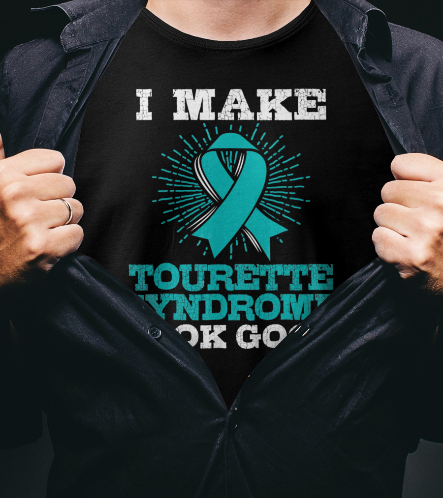 I Make Tourettes Syndrome Look Good Awareness T-Shirt