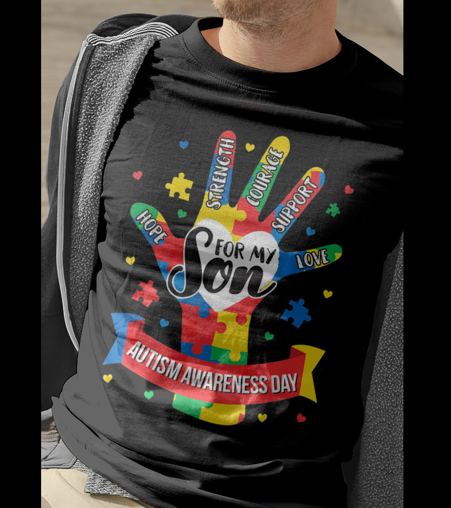 Autism Awareness Day For My Son Puzzle Hand Hope Strength Courage Support Love T-Shirt