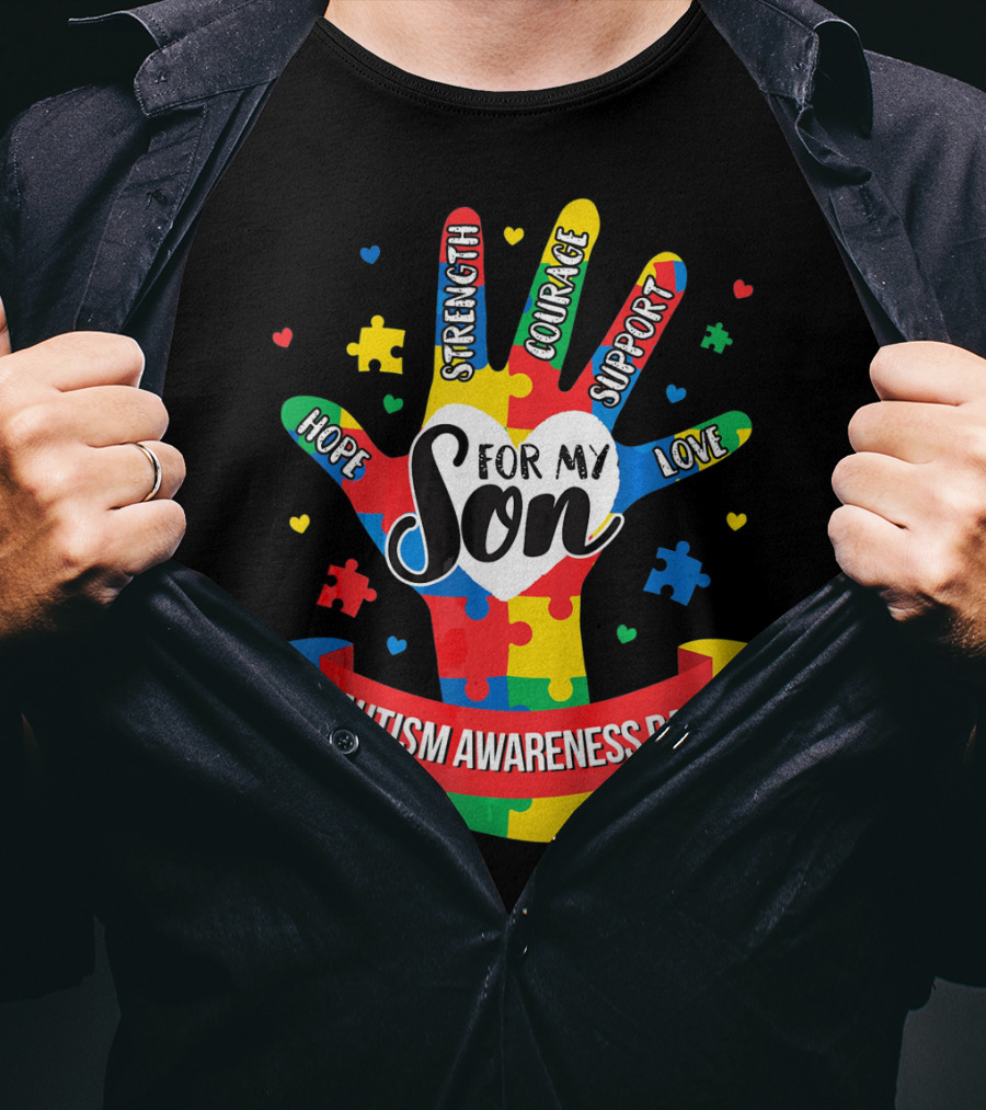 Autism Awareness Day For My Son Puzzle Hand Hope Strength Courage Support Love T-Shirt