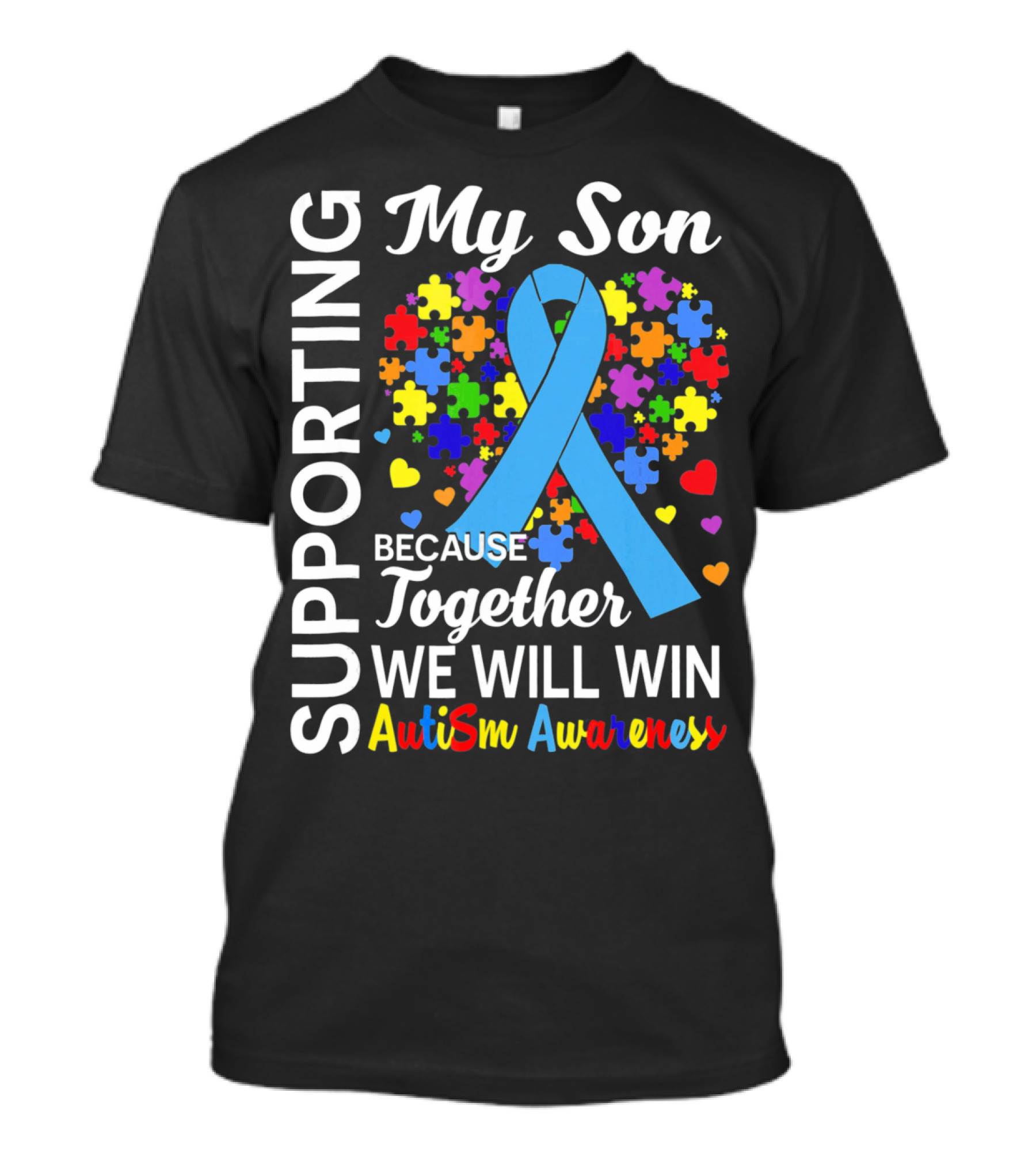 Supporting My Son Because Together We Will Win Autism Awareness T-Shirt