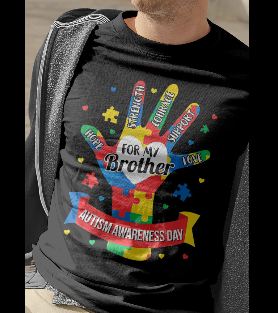 Autism Awareness Day Hope Strength Courage Support Love For My Brother T-Shirt