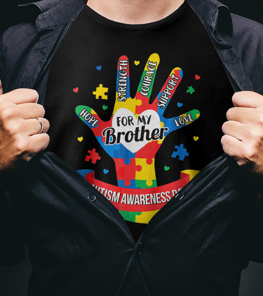 Autism Awareness Day Hope Strength Courage Support Love For My Brother T-Shirt