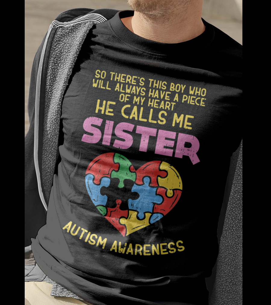 He Calls Me Sister Autism Awareness Heart Puzzle Piece T-Shirt