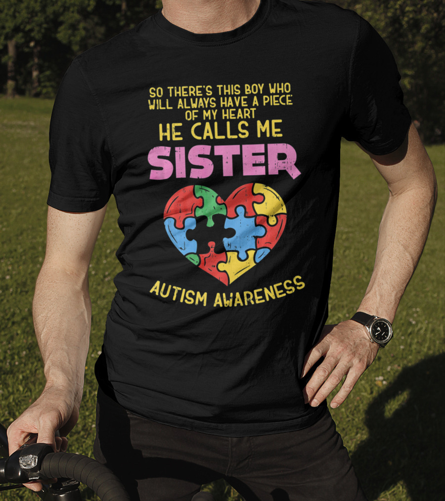He Calls Me Sister Autism Awareness Heart Puzzle Piece T-Shirt