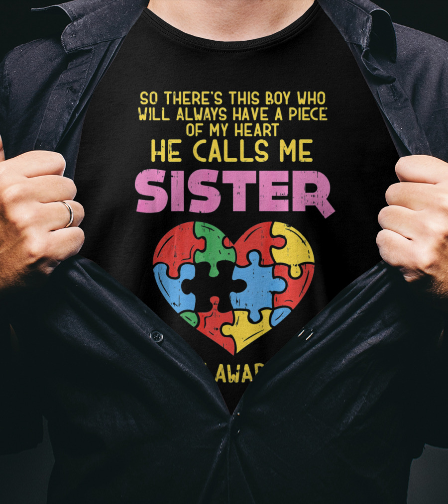 He Calls Me Sister Autism Awareness Heart Puzzle Piece T-Shirt