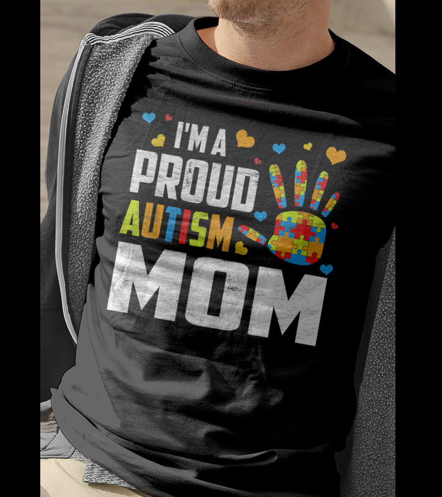 I'm A Proud Autism Mom Autism Awareness Puzzle Hand Hearts T-Shirt
