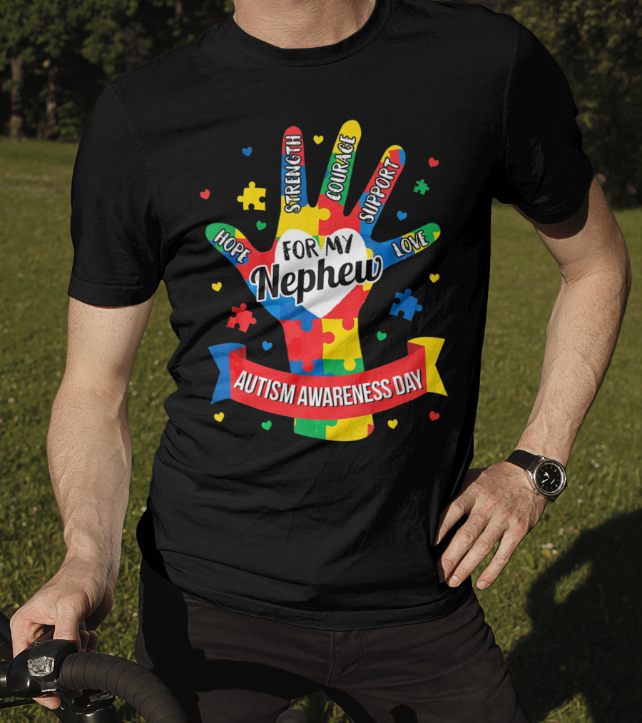 Autism Awareness Day For My Nephew Hope Strength Courage Support Love T-Shirt
