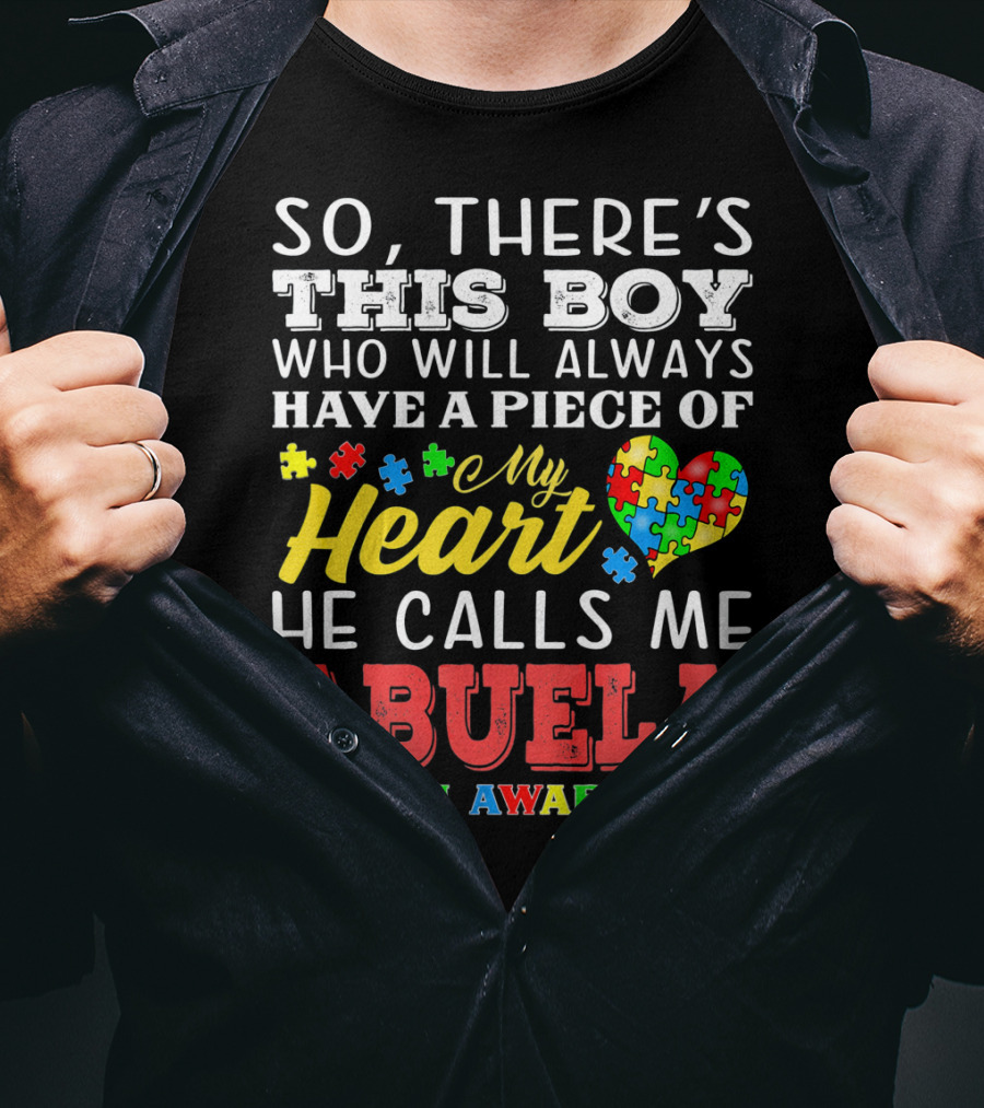 So There's This Boy Who Will Always Have A Piece Of My Heart He Calls Me Abuela Autism Awareness T-Shirt
