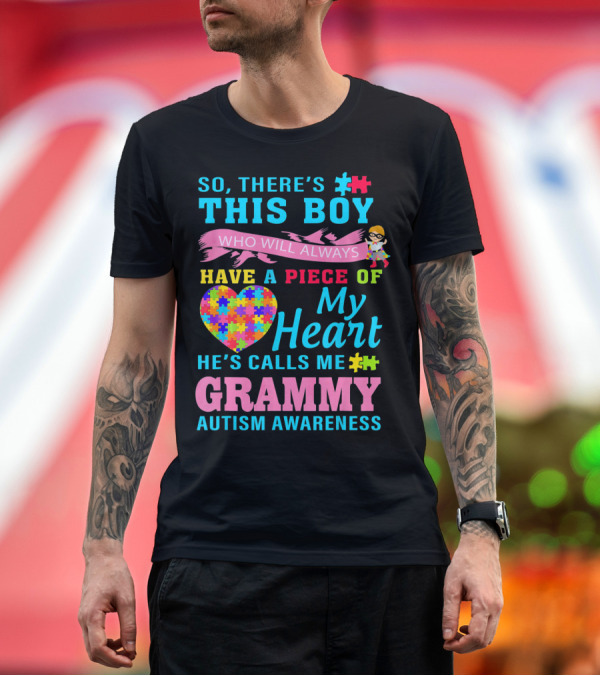 Premium T-Shirt: So There's This Boy Who Will Always Have a Piece of My Heart He's Calls Me Grammy Autism Awareness T-Shirt So There's This Boy Who Will Always Have a Piece of My Heart He's Calls Me Grammy Autism Awareness T-Shirt