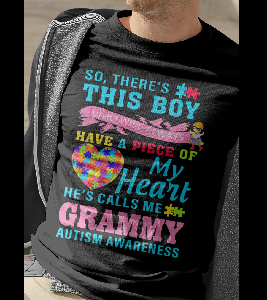 So There's This Boy Who Will Always Have A Piece Of My Heart He's Calls Me Grammy Autism Awareness T-Shirt
