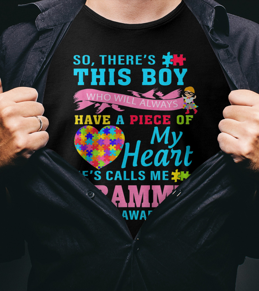 So There's This Boy Who Will Always Have A Piece Of My Heart He's Calls Me Grammy Autism Awareness T-Shirt