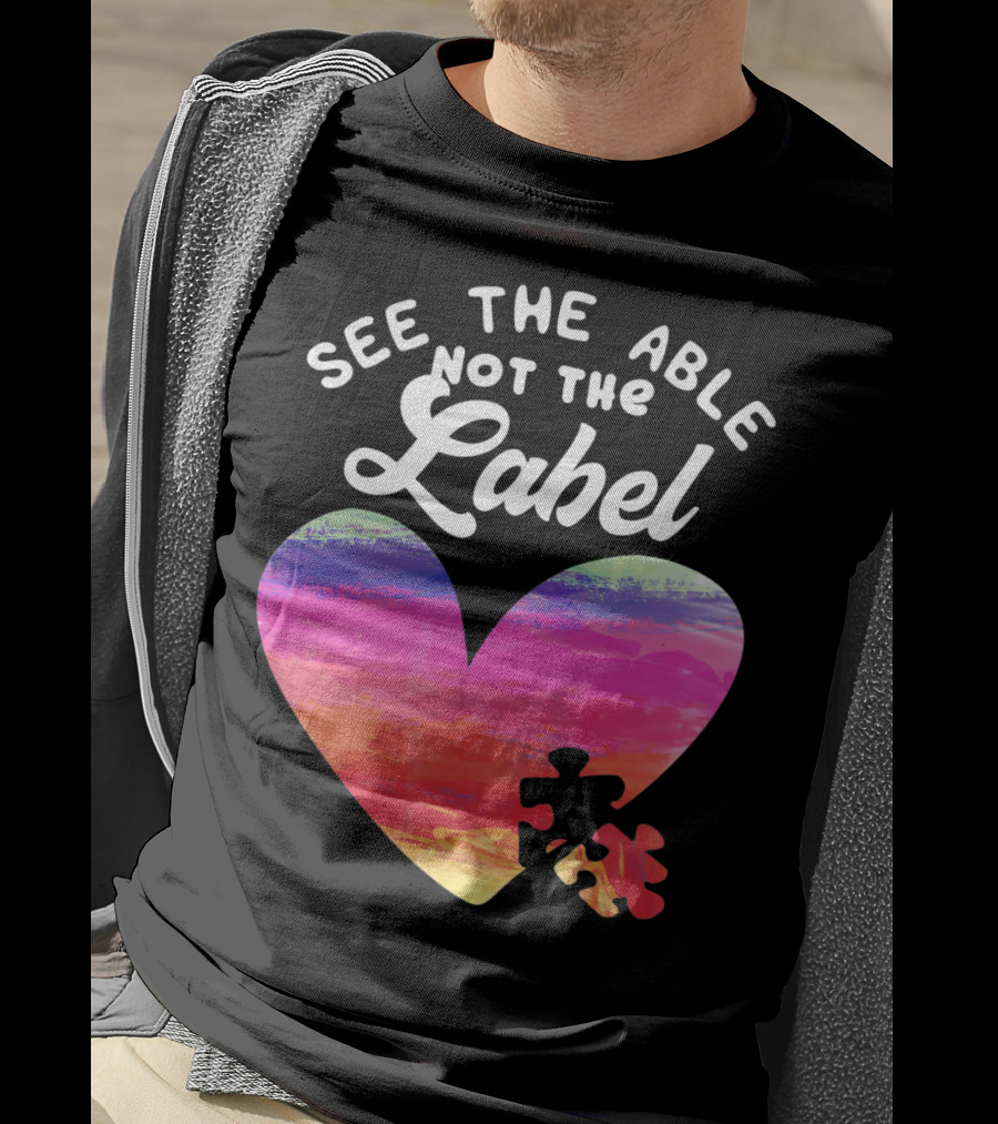 See The Able Not The Label Heart Autism Awareness T-Shirt