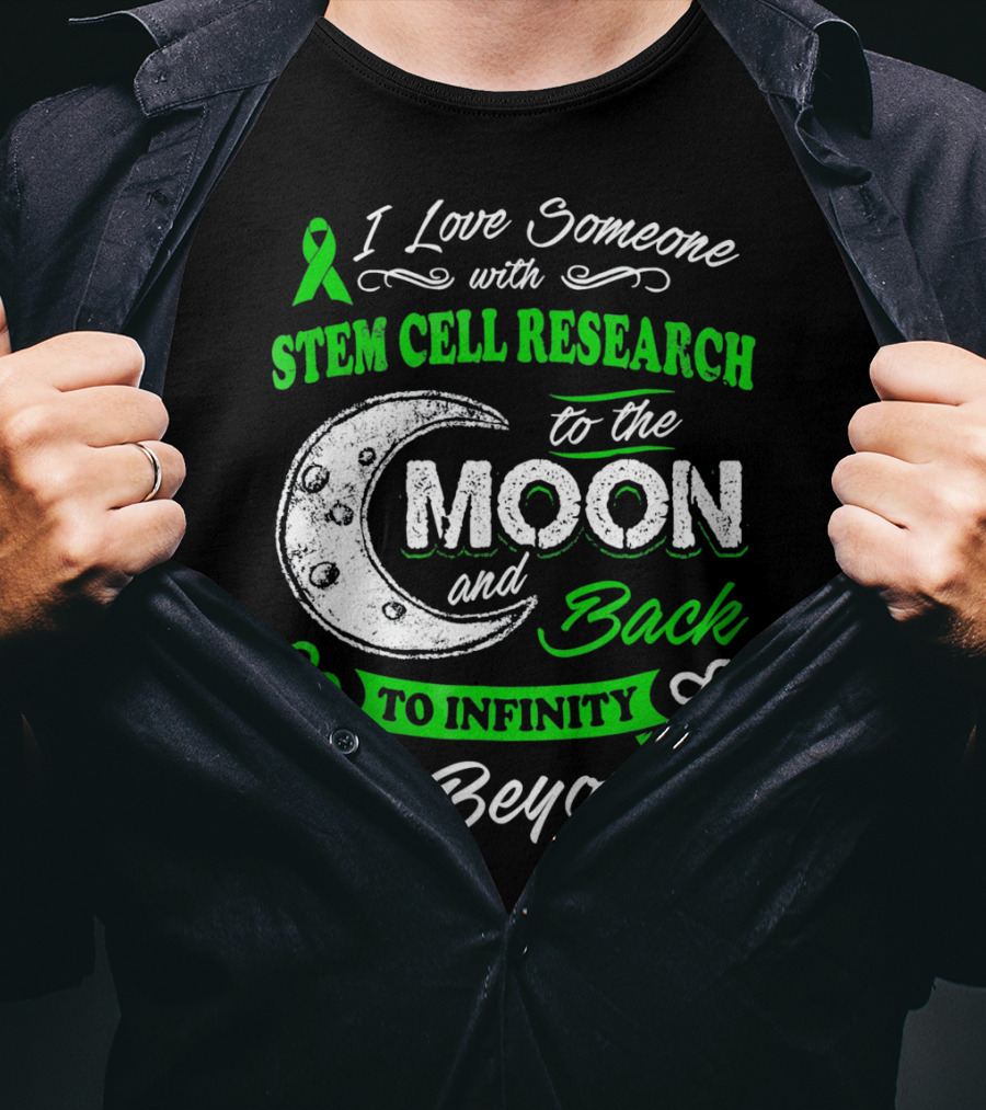I Love Someone With Stem Cell Research To The Moon And Back To Infinity And Beyond T-Shirt