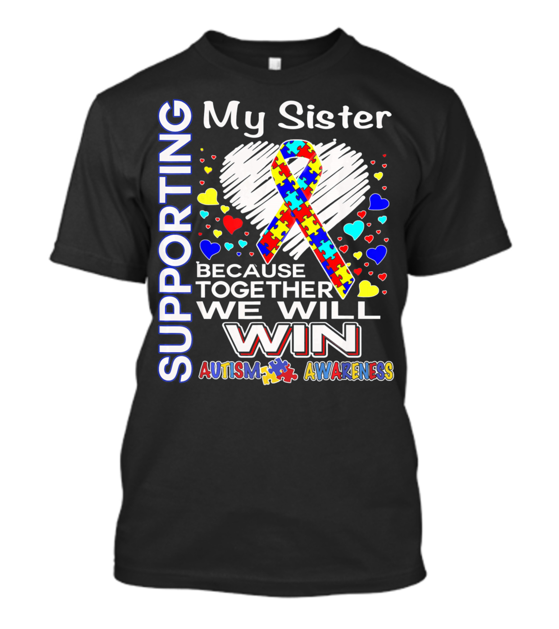 Supporting My Sister Autism Awareness Because Together We Will Win T-Shirt