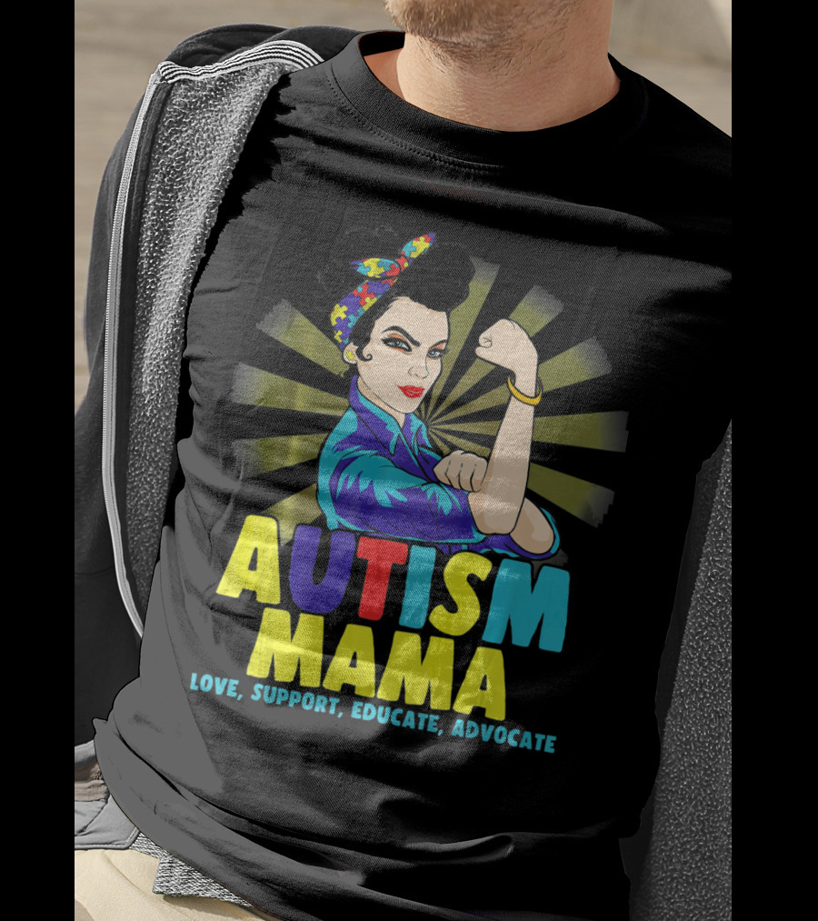 AUTISM MAMA Love Support Educate Advocate Strong T-Shirt