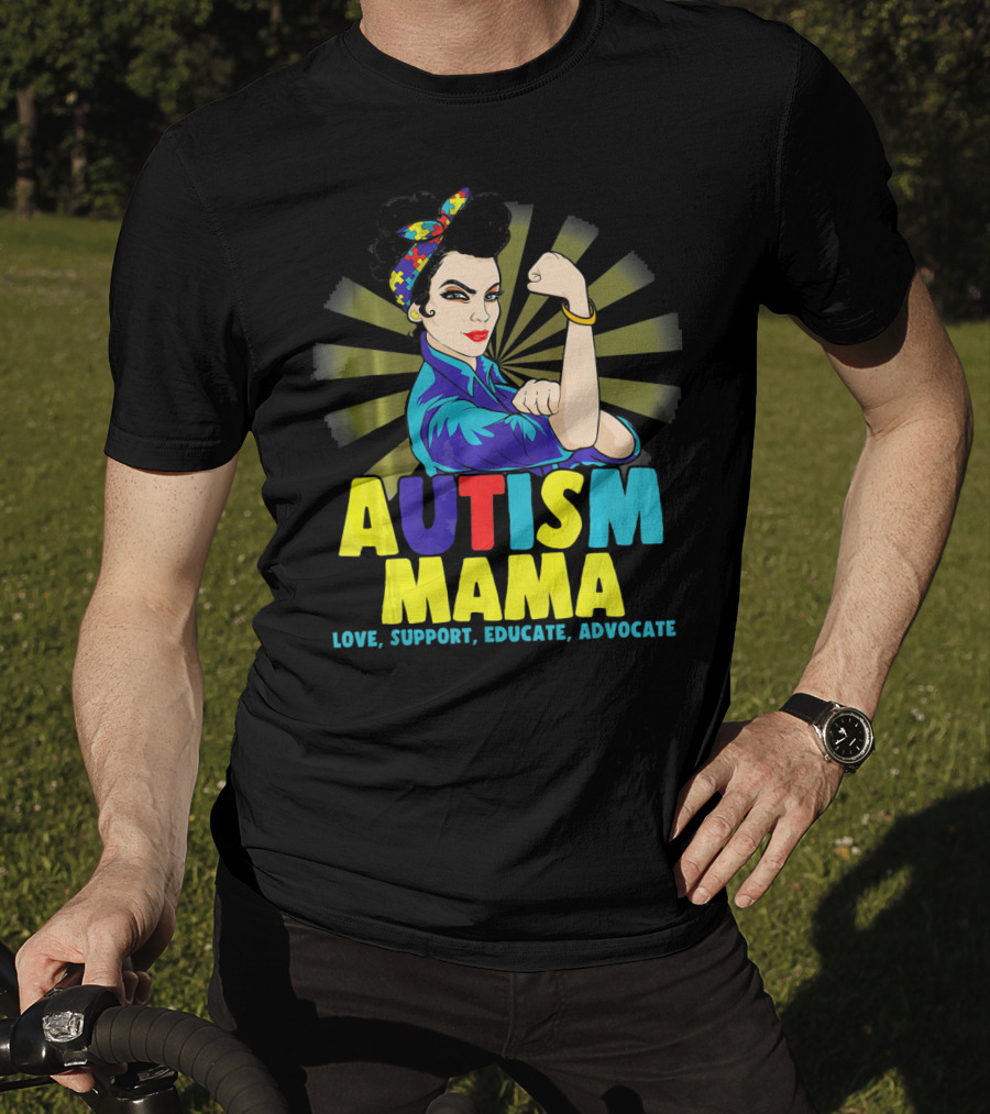 AUTISM MAMA Love Support Educate Advocate Strong T-Shirt