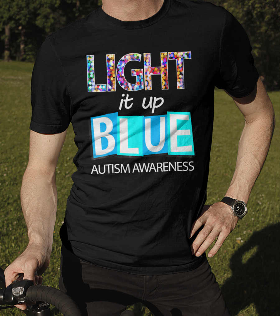 Light It Up Blue Autism Awareness Day T-Shirt
