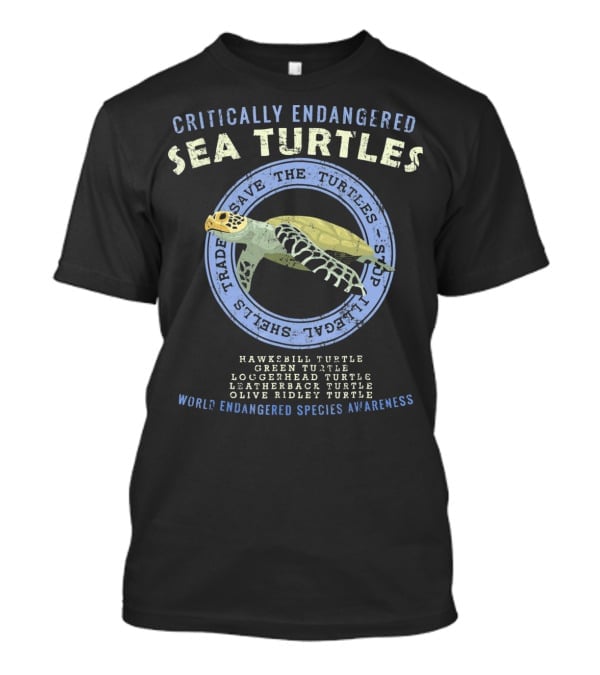Critically Endangered Sea Turtles Stop Illegal Trade Save The Turtles World Endangered Species Awareness Hawksbill Green Loggerhead Leatherback Olive Ridley T-Shirt