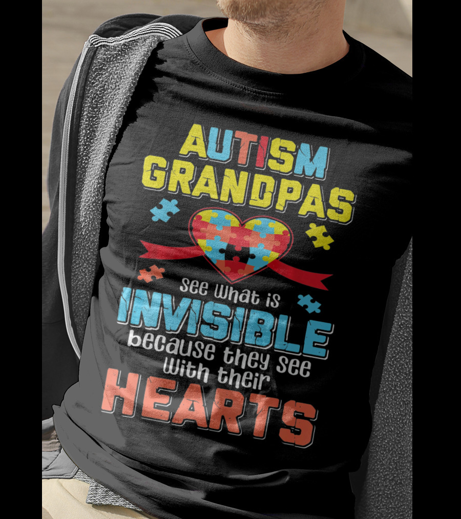 Autism Grandpas See What Is Invisible Because They See With Their Hearts T-Shirt