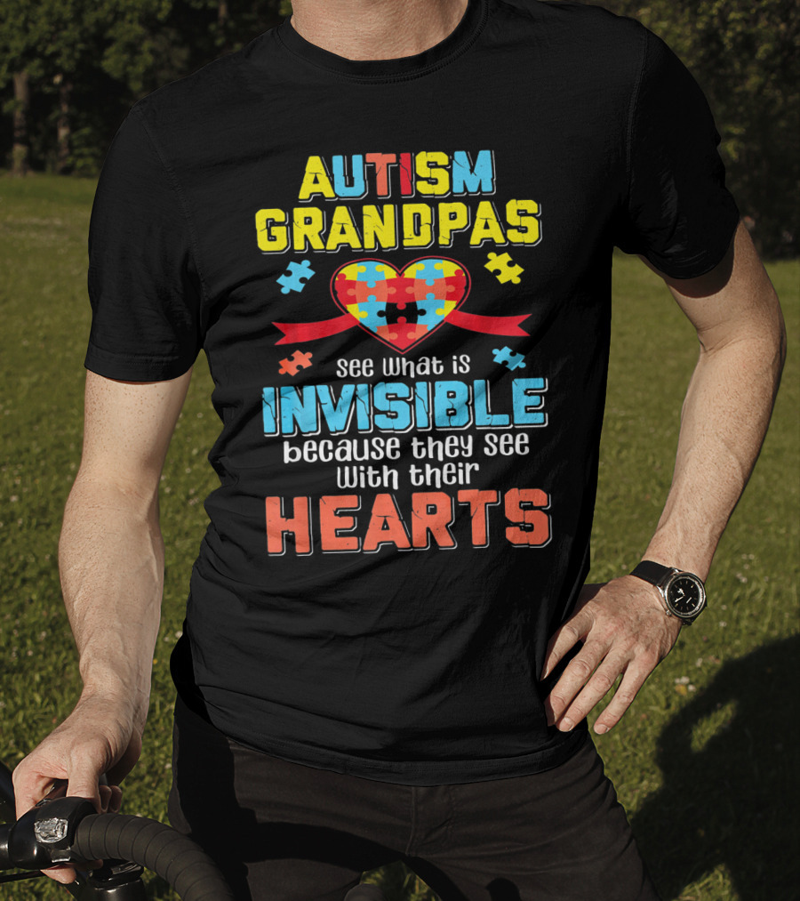 Autism Grandpas See What Is Invisible Because They See With Their Hearts T-Shirt