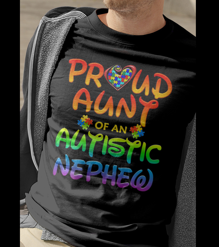 Proud Aunt Of An Autistic Nephew Autism Awareness T-Shirt