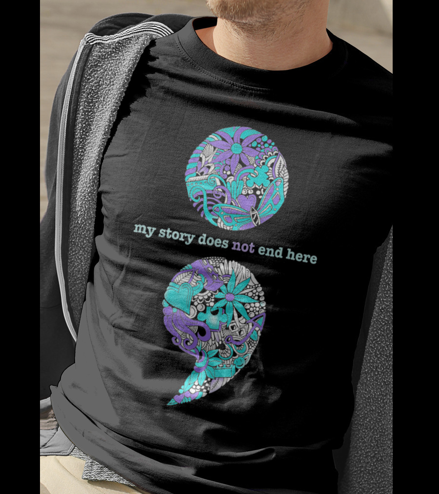 Suicide Prevention And Depression Awareness My Story Does Not End Here T-Shirt