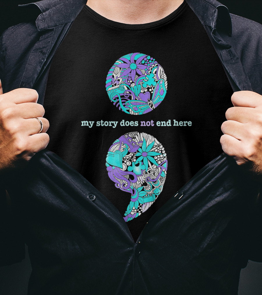 Suicide Prevention And Depression Awareness My Story Does Not End Here T-Shirt