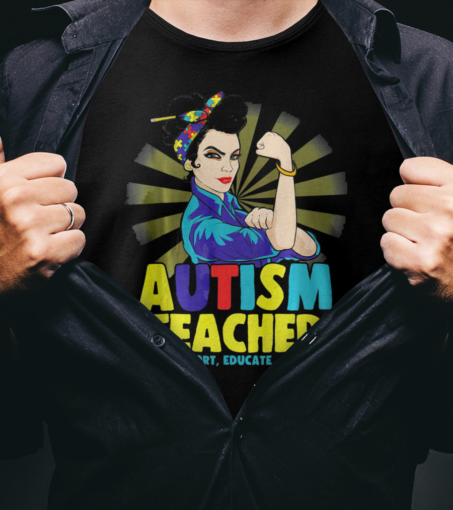 Autism Teacher Love Support Educate Advocate T-Shirt
