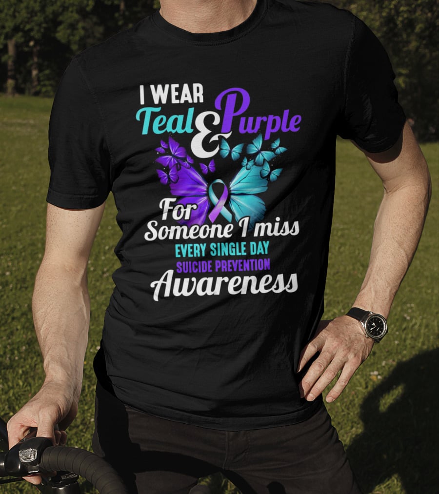 I Wear Teal And Purple For Someone I Miss Every Single Day Suicide Prevention Awareness T-Shirt
