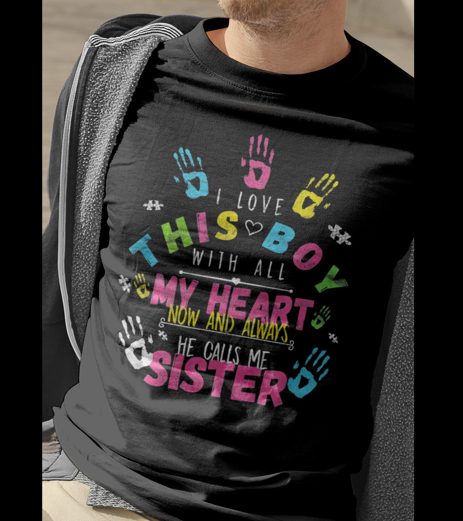 I Love This Boy With All My Heart Now And Always He Calls Me Sister T-Shirt