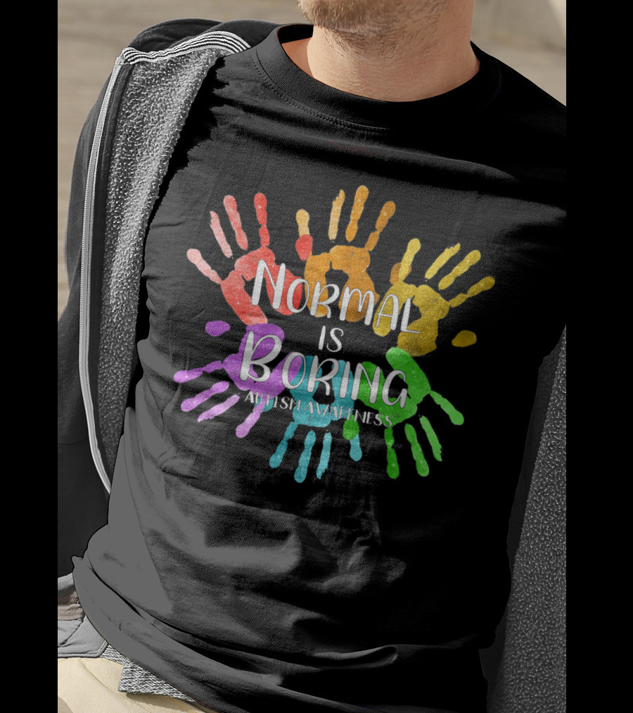 Autism Awareness Normal Is Boring Rainbow Handprints T-Shirt