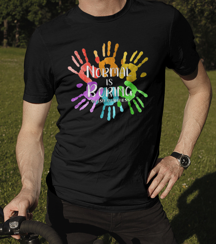 Autism Awareness Normal Is Boring Rainbow Handprints T-Shirt