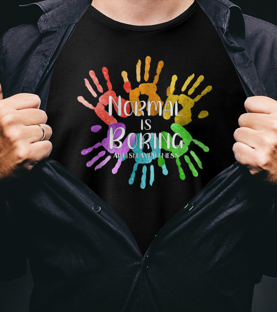 Autism Awareness Normal Is Boring Rainbow Handprints T-Shirt