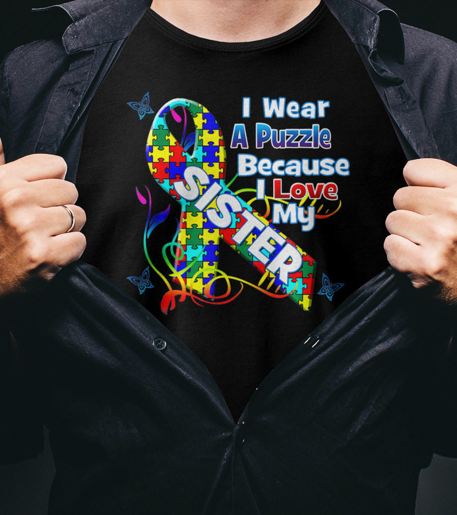 I Wear A Puzzle Because I Love My Sister Autism Awareness T-Shirt