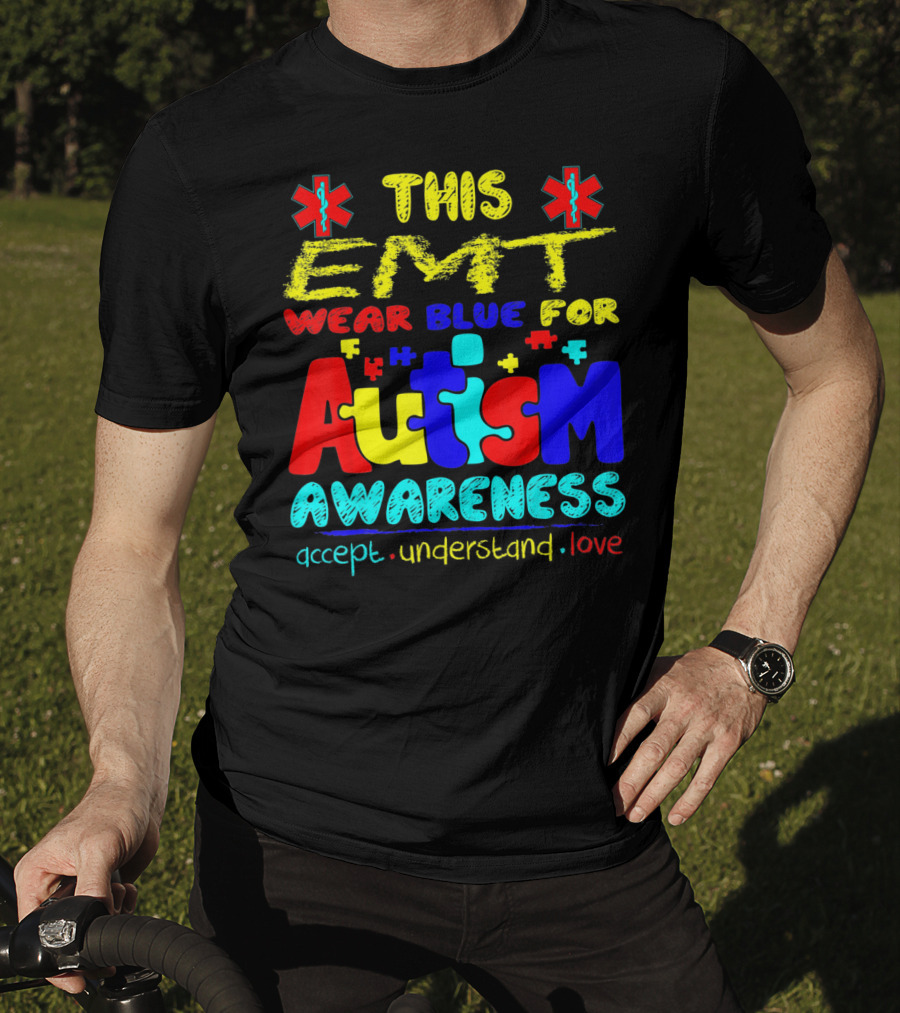 This EMT Wear Blue For Autism Awareness Accept Understand Love T-Shirt