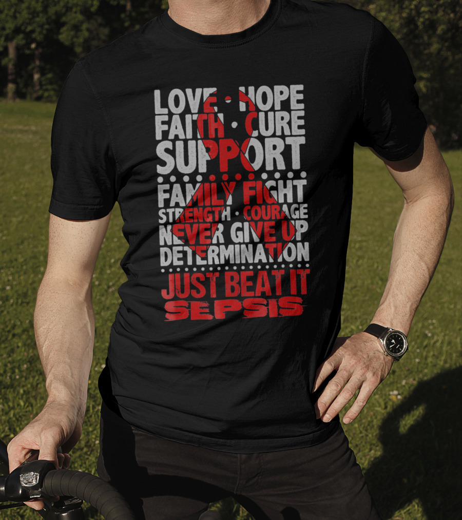 Love Hope Faith Cure Support Family Fight Strength Courage Never Give Up Determination Just Beat It Sepsis Warrior Ribbon Awareness T-Shirt