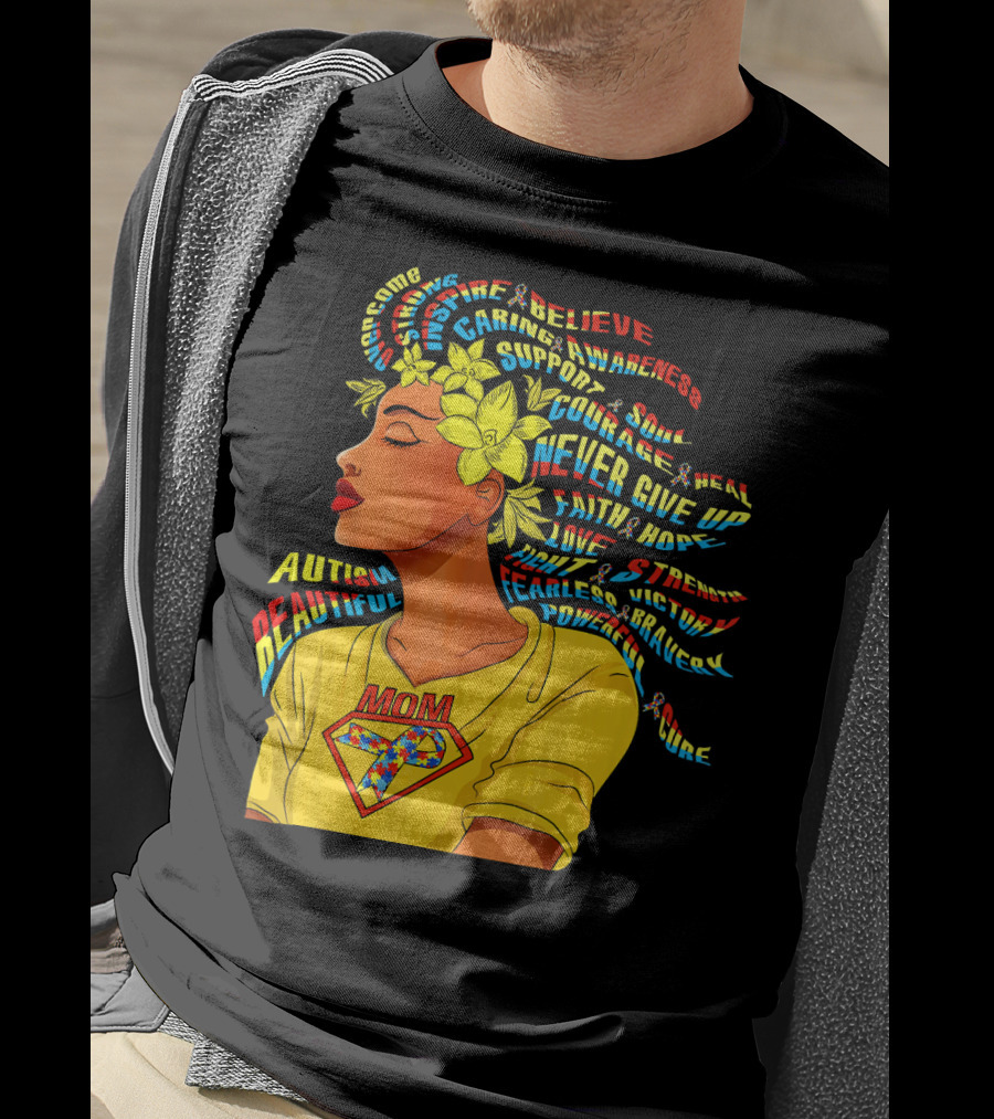 Autism Beautiful Mom Courage Awareness Believe Support Hope T-Shirt