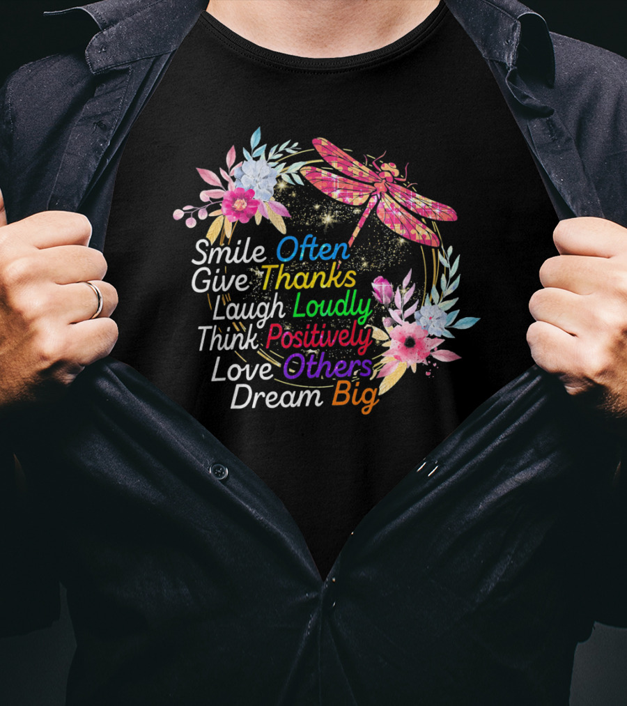Smile Often Give Thanks Laugh Loudly Think Positively Love Others Dream Big Dragonfly Floral Wreath T-Shirt