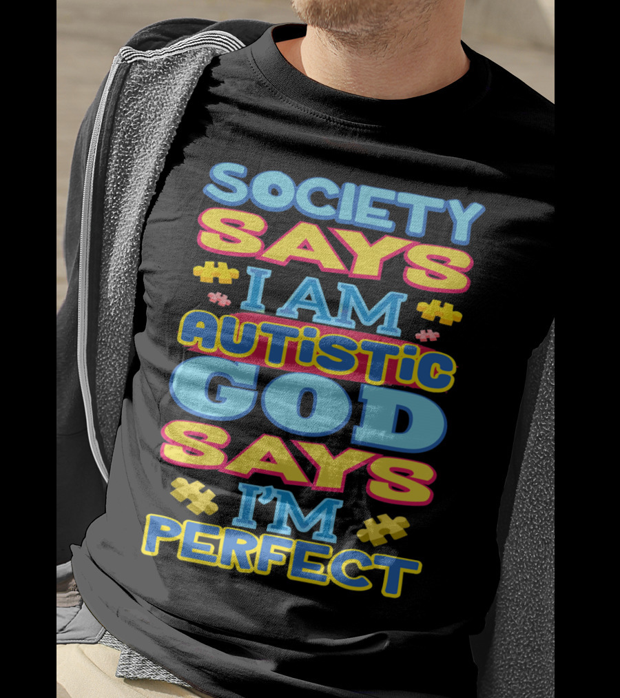 Society Says I Am Autistic God Says I'm Perfect T-Shirt