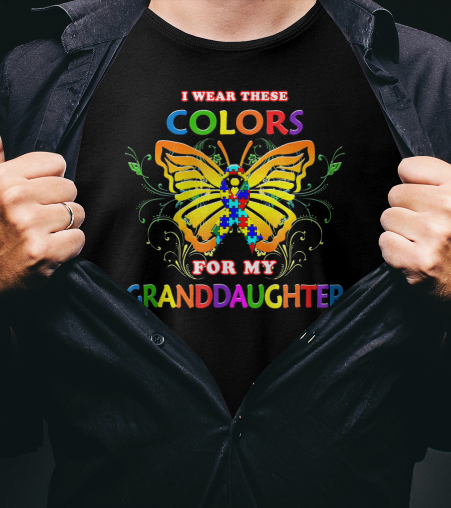 I Wear These Colors For My Granddaughter Autism Awareness Colors Autistic T-Shirt