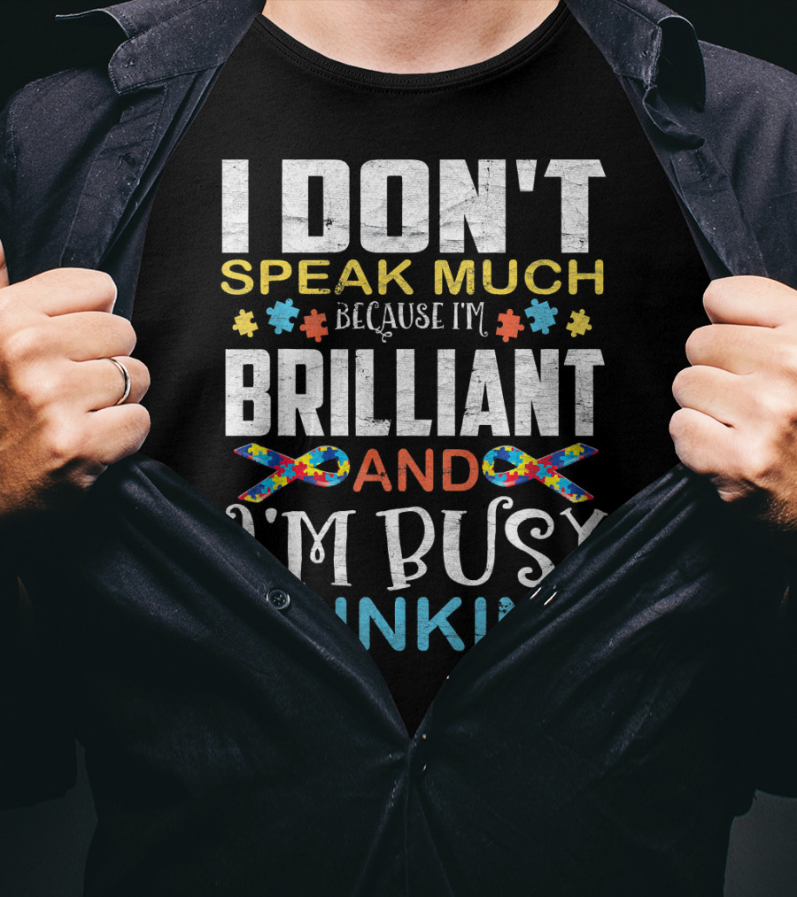 I Don't Speak Much Because I'm Brilliant And I'm Busy Thinking Puzzle T-Shirt