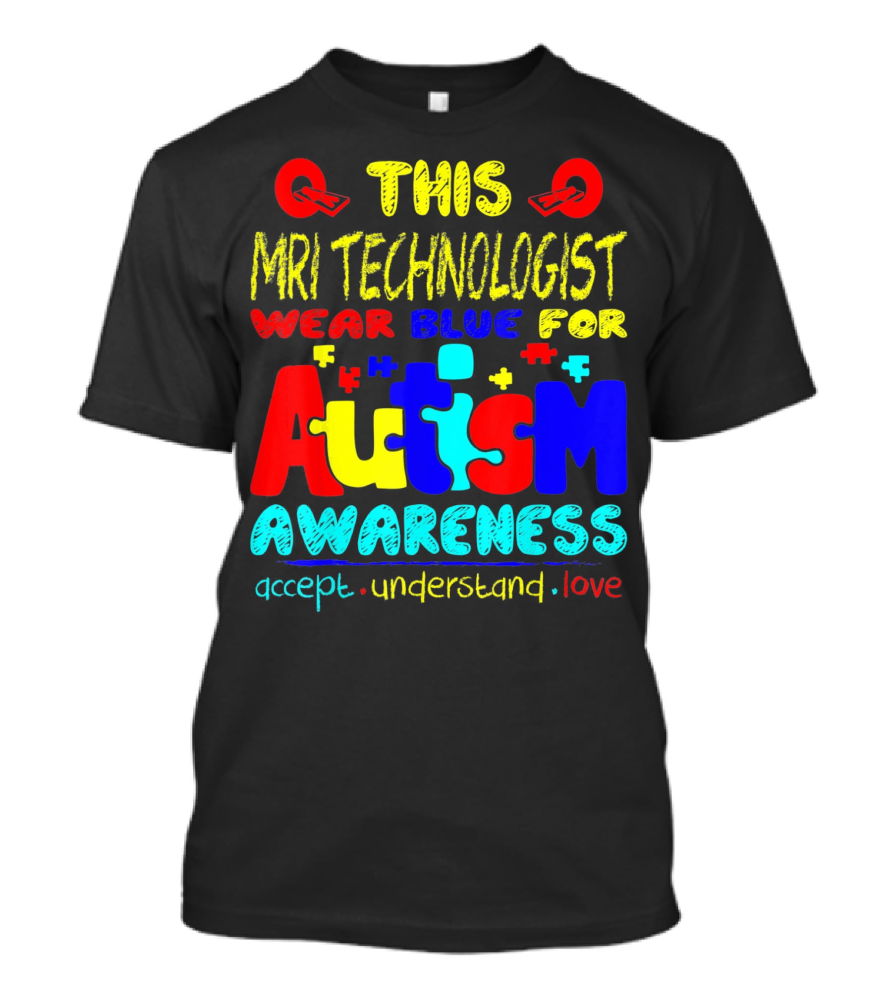 This MRI Technologist Wear Blue For Autism Awareness Accept Understand Love T-Shirt