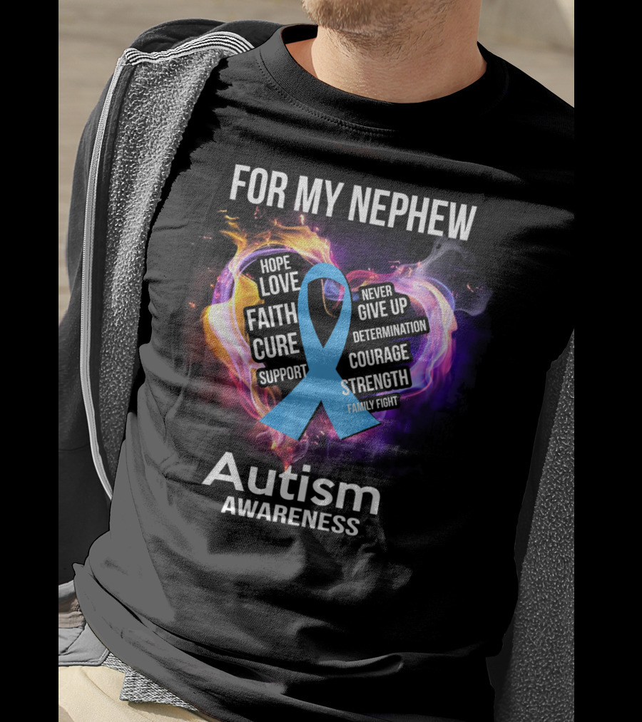 For My Nephew Autism Awareness Hope Love Faith Cure Support Courage Strength T-Shirt