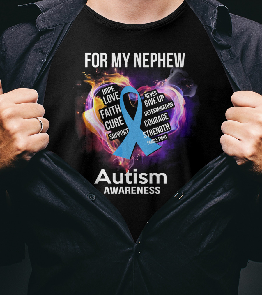 For My Nephew Autism Awareness Hope Love Faith Cure Support Courage Strength T-Shirt