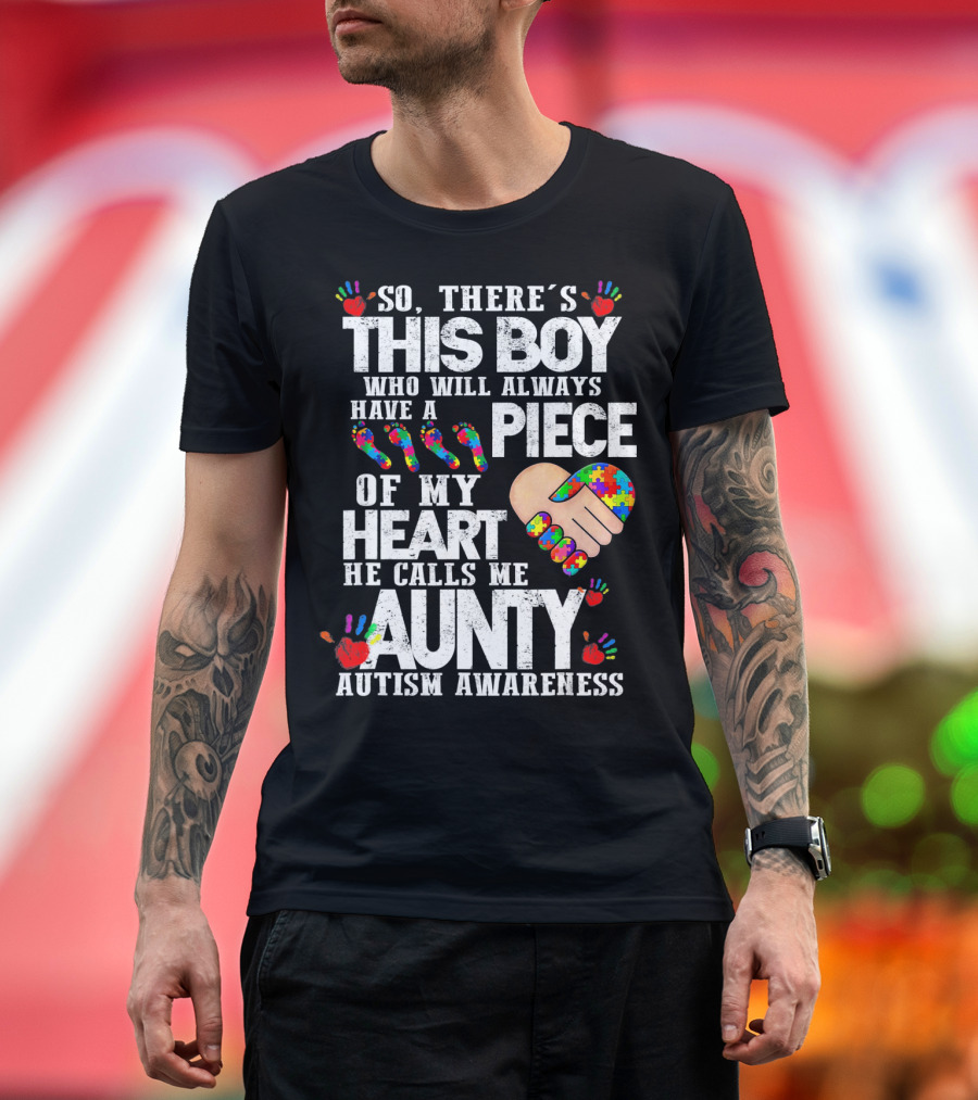 There's This Boy Who Will Always Have A Piece Of My Heart He Calls Me Aunty Autism Awareness T-Shirt