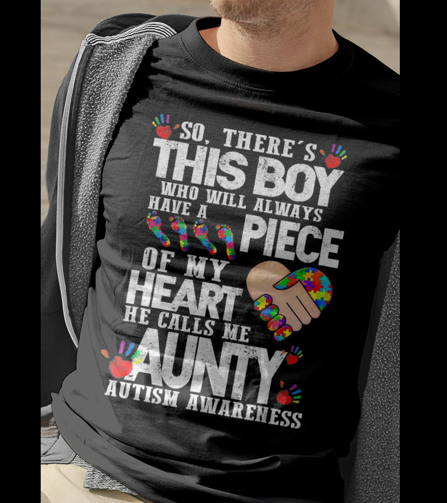 There's This Boy Who Will Always Have A Piece Of My Heart He Calls Me Aunty Autism Awareness T-Shirt
