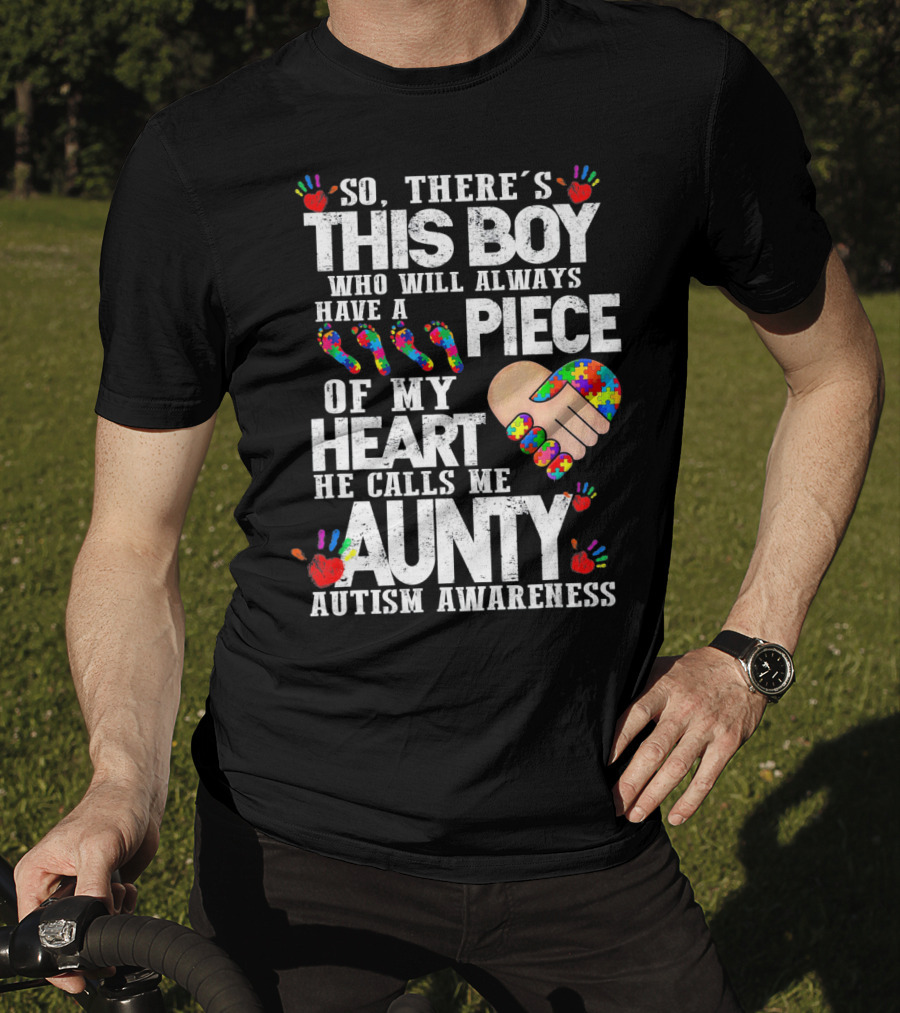 There's This Boy Who Will Always Have A Piece Of My Heart He Calls Me Aunty Autism Awareness T-Shirt